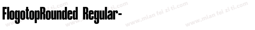 FlogotopRounded Regular字体转换